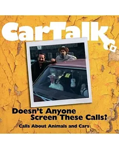 Car Talk: Doesn’t Anyone Screen These Calls?: Calls About Animals and Cars
