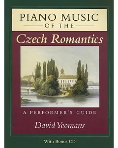 Piano Music of the Czech Romantics: A Performer’s Guide