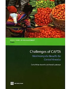 Challenges of CAFTA: Maximizing The Benefits for Central America