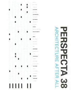 Perspecta 38: Architecture After All: The Yale Architectural Journal