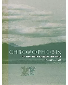 Chronophobia: On Time in the Art of the 1960s
