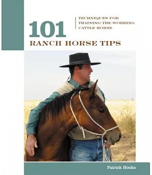 101 Ranch Horse Tips: Techniques for Training the Working Cow Horse