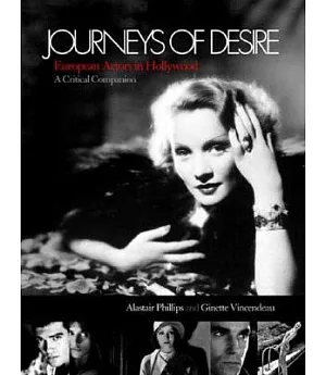 Journeys of Desire: European Actors in Hollywood: a Critical Companion