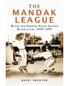 The Mandak League: Haven for Former Negro League Ballplayers, 19501957