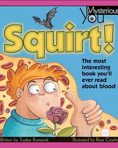 Squirt!: The Most Interesting Book You’ll Ever Read About Blood