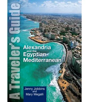 Alexandria And the Egyptian Mediterranean: A Traveler’s Guide