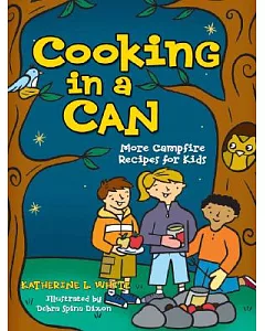 Cooking in a Can: More Campfire Recipes for Kids