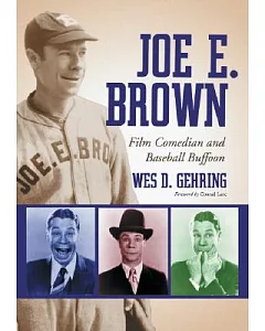Joe E. Brown: Film Comedian And Baseball Buffoon
