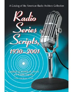 Radio Series Scripts, 1930-2001: A Catalog of the American Radio Archives Collection
