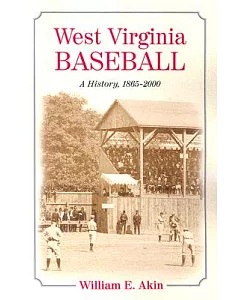 West Virginia Baseball: A History, 18652000