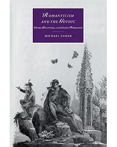 Romanticism And the Gothic: Genre, Reception, And Canon Formation
