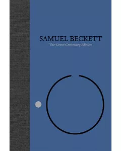 Samuel Beckett the Grove Centenary Edition Vol 1: Novels : The Grove Centenary Edition