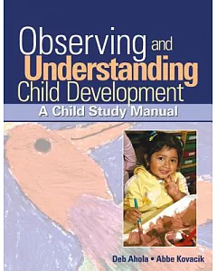 Observing And Understanding Child Development: A Child Study Manual