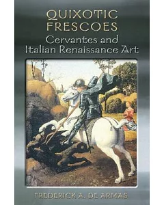 Quixotic Frescoes: Cervantes And Italian Renaissance Art