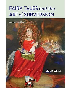 Fairy Tales And the Art of Subversion: The Classical Genre for Children And the Process of Civilization