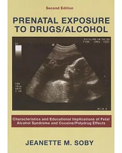 Prenatal Exposure to Drugs/Alcohol: Characteristics And Educational Implications of Fetal Alcohol Syndrome And Cocaine/polydrug