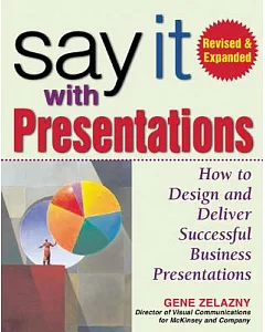 Say It With Presentations: How to Design and Deliver Successful business presentations