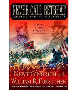 Never Call Retreat: Lee And Grant: The Final Victory