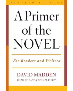 A Primer of the Novel: For Readers And Writers
