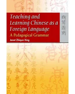 Teaching And Learning Chinese As a Foreign Language: A Pedagogical Grammar
