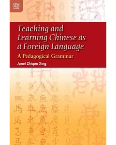 Teaching And Learning Chinese As a Foreign Language: A Pedagogical Grammar