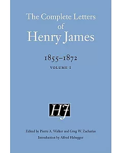 The Complete Letters of Henry James, 1855 - 1872