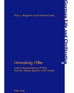 Unmasking Hitler: Cultural Representation of Hitler from the Weimar Republic to the Present