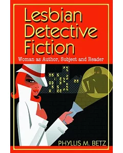 Lesbian Detective Fiction: Woman As Author, Subject And Reader