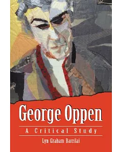 George Oppen: A Critical Study