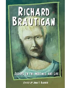 Richard Brautigan: Essays on the Writings And Life