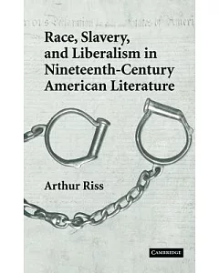 Race, Slavery, and Liberalism in Nineteenth-century American Literature