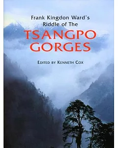 Frank kingdon Ward’s Riddle of the Tsangpo Gorges
