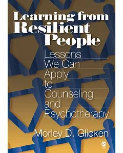 Learning from Resilient People: Lessons We Can Apply to Counseling And Psychotherapy