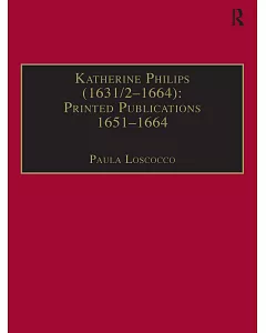 Katherine Philips, 1631 2-1664: Printed Publications 1651-1664