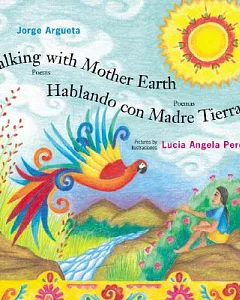 Talking With Mother Earth/ Hablando Con Madre Tierra: Poems / Poemas