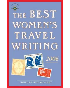 The Best Women’s Travel Writing 2006: True Stories from Around the World