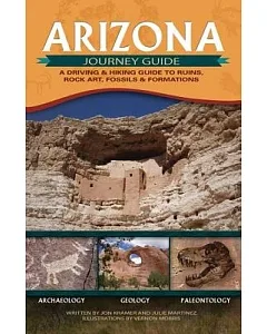 Arizona Journey Guide: A Driving & Hiking Guide to Ruins, Rock Art, Fossils & Formations