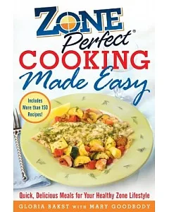 ZonePerfect Cooking Made Easy: Quick, Delicious Meals for Your Healthy Zone Lifestyle
