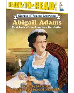 Abigail Adams: First Lady of the American Revolution