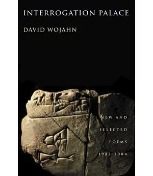 Interrogation Palace: New And Selected Poems, 1982-2004