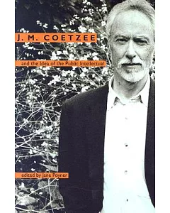 J. M. Coetzee And the Idea of the Public Intellectual