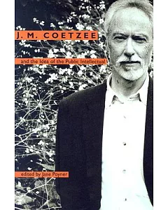 J. M. Coetzee And the Idea of the Public Intellectual
