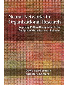 Neural Networks in Organizational Research: Applying Pattern Recognition to the Analysis of Organizational Behavior