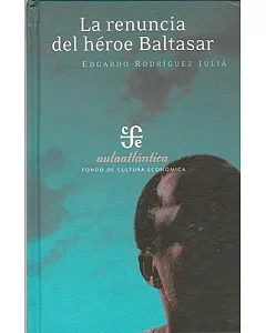 La Renuncia Del Heroe Baltazar