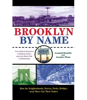 Brooklyn by Name: How The Neighborhoods, Streets, Parks, Bridges, and More Got Their Names