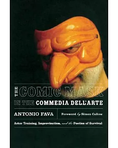 The Comic Mask in the Commedia Dell’arte: Actor Training, Improvisation, And the Poetics of Survival
