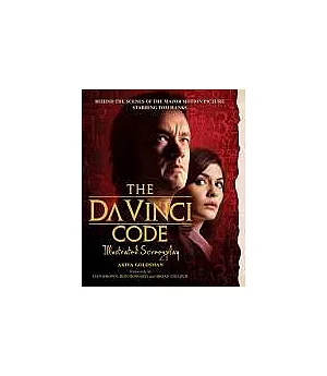 The Da Vinci Code Illustrated Screenplay: Behind the Scenes of the Major Motion Picture