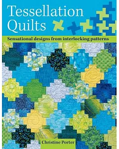 Tessellation Quilts: Sensational designs from interlocking patterns