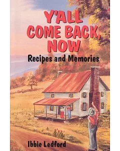 Y’all Come Back Now: Recipes And Memories