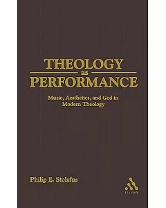 Theology As Performance: Music, Aesthetics, And God in Western Thought